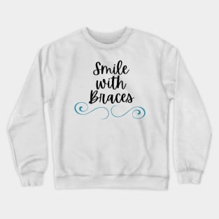 Smile with Braces Tshirt Crewneck Sweatshirt